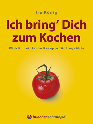 Buchcover Ich bring’ Dich zum Kochen | Ira König | EAN 9783943471007 | ISBN 3-943471-00-4 | ISBN 978-3-943471-00-7