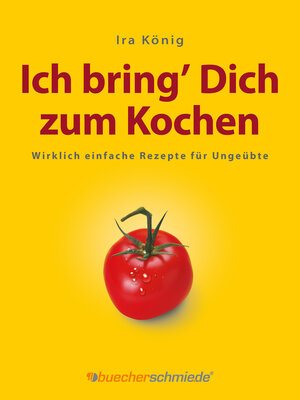 Buchcover Ich bring’ Dich zum Kochen | Ira König | EAN 9783943471038 | ISBN 3-943471-03-9 | ISBN 978-3-943471-03-8