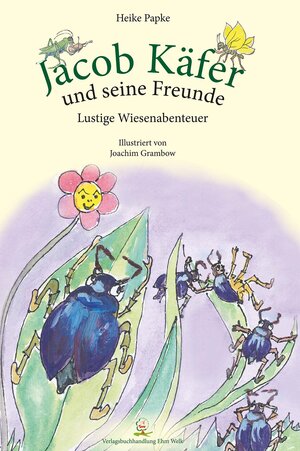 Buchcover Jacob Käfer und seine Freunde | Heike Papke | EAN 9783943487787 | ISBN 3-943487-78-4 | ISBN 978-3-943487-78-7