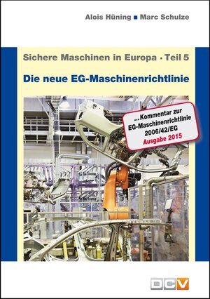 Buchcover Sichere Maschinen in Europa - Teil 5 - Die "neue" EG-Maschinenrichtlinie | Alois Hüning | EAN 9783943488593 | ISBN 3-943488-59-4 | ISBN 978-3-943488-59-3