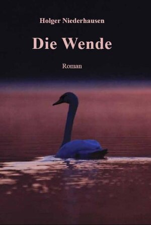Buchcover Die Wende | Holger Niederhausen | EAN 9783943492002 | ISBN 3-943492-00-1 | ISBN 978-3-943492-00-2