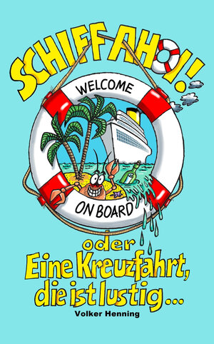 Buchcover SCHIFF AHOI! oder Eine Kreuzfahrt, die ist lustig... | Volker Henning | EAN 9783943494150 | ISBN 3-943494-15-2 | ISBN 978-3-943494-15-0