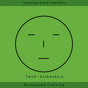 Buchcover Autogenes Training - Teil 2 | Sascha Katschemba | EAN 9783943498035 | ISBN 3-943498-03-4 | ISBN 978-3-943498-03-5
