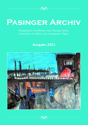 Buchcover Pasinger Archiv. Fotographische Streiflichter eines Pasinger Jahres,... / Pasinger Archiv Ausgabe 2023 | Thomas Hasselwander | EAN 9783943505108 | ISBN 3-943505-10-3 | ISBN 978-3-943505-10-8