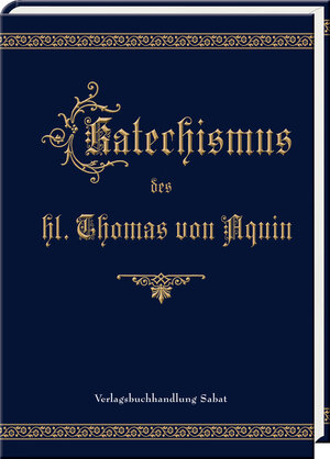 Buchcover Katechismus des hl. Thomas von Aquin | von Aquin Thomas | EAN 9783943506303 | ISBN 3-943506-30-4 | ISBN 978-3-943506-30-3