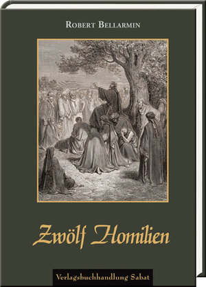 Buchcover Zwölf Homilien | Robert Bellarmin | EAN 9783943506310 | ISBN 3-943506-31-2 | ISBN 978-3-943506-31-0