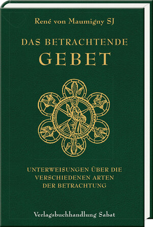 Buchcover Das betrachtende Gebet | René von Maumigny | EAN 9783943506648 | ISBN 3-943506-64-9 | ISBN 978-3-943506-64-8