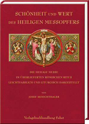 Buchcover Schönheit und Wert des Heiligen Meßopfers | Josef Minichthaler | EAN 9783943506778 | ISBN 3-943506-77-0 | ISBN 978-3-943506-77-8