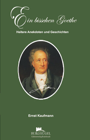 Buchcover Ein bisschen Goethe | Ernst Kaufmann | EAN 9783943509014 | ISBN 3-943509-01-X | ISBN 978-3-943509-01-4
