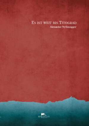 Buchcover Es ist weit bis Titograd | Alexander Nyffenegger | EAN 9783943509120 | ISBN 3-943509-12-5 | ISBN 978-3-943509-12-0