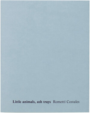 Buchcover Rometti Costales: Little animals, ash trays | Manuel Cirauqui | EAN 9783943514995 | ISBN 3-943514-99-4 | ISBN 978-3-943514-99-5