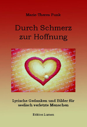 Buchcover Durch Schmerz zur Hoffnung | Marie-Theres Funk | EAN 9783943518344 | ISBN 3-943518-34-5 | ISBN 978-3-943518-34-4