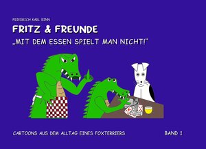 Buchcover Fritz und Freunde: Mit dem Essen spielt man nicht | Friedrich Karl Rinn | EAN 9783943521016 | ISBN 3-943521-01-X | ISBN 978-3-943521-01-6