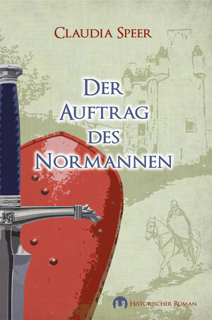 Buchcover Der Auftrag des Normannen | Claudia Speer | EAN 9783943531176 | ISBN 3-943531-17-1 | ISBN 978-3-943531-17-6