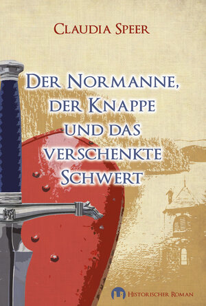 Buchcover Der Normanne, der Knappe und das verschenkte Schwert | Claudia Speer | EAN 9783943531619 | ISBN 3-943531-61-9 | ISBN 978-3-943531-61-9