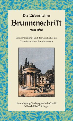 Buchcover Die Liebensteiner Brunnenschrift von 1610  | EAN 9783943552133 | ISBN 3-943552-13-6 | ISBN 978-3-943552-13-3