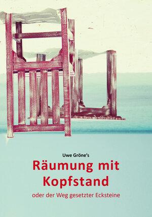 Buchcover Räumung mit Kopfstand | Uwe Gröne | EAN 9783943564235 | ISBN 3-943564-23-1 | ISBN 978-3-943564-23-5