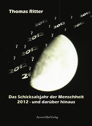 Buchcover Das Schicksalsjahr der Menschheit | Thomas Ritter | EAN 9783943565003 | ISBN 3-943565-00-9 | ISBN 978-3-943565-00-3