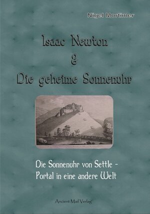 Buchcover Isaac Newton & Die geheime Sonnenuhr | Nigel Mortimer | EAN 9783943565997 | ISBN 3-943565-99-8 | ISBN 978-3-943565-99-7