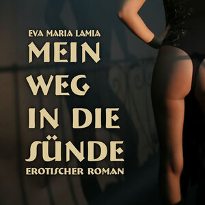 Buchcover Mein Weg in die Sünde - Erotischer Roman | Eva Maria Lamia | EAN 9783943567496 | ISBN 3-943567-49-4 | ISBN 978-3-943567-49-6