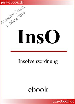 Buchcover InsO - Insolvenzordnung - E-Book - Aktueller Stand: 1. März 2014  | EAN 9783943571080 | ISBN 3-943571-08-4 | ISBN 978-3-943571-08-0