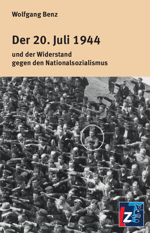 Buchcover Der 20. Juli 1944 | Wolfgang Benz | EAN 9783943588965 | ISBN 3-943588-96-3 | ISBN 978-3-943588-96-5