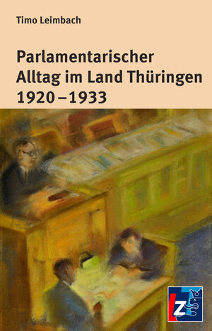 Buchcover Parlamentarischer Alltag im Land Thürigen 1920 - 1933 | Timo Leimbach | EAN 9783943588972 | ISBN 3-943588-97-1 | ISBN 978-3-943588-97-2