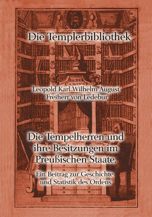 Buchcover Die Tempelherren und ihre Besitzungen im Preußischen Staate | Leopold Karl Wilhelm August von Ledebur | EAN 9783943594003 | ISBN 3-943594-00-9 | ISBN 978-3-943594-00-3
