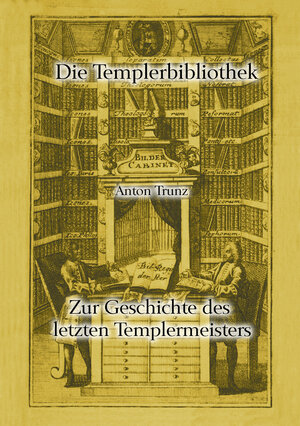 Buchcover Zur Geschichte des letzten Templermeisters | Anton Trunz | EAN 9783943594027 | ISBN 3-943594-02-5 | ISBN 978-3-943594-02-7