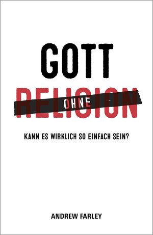 Buchcover Gott ohne Religion | Andrew Farley | EAN 9783943597028 | ISBN 3-943597-02-4 | ISBN 978-3-943597-02-8