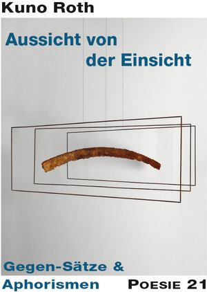 Buchcover Aussicht von der Einsicht | Kuno Roth | EAN 9783943599497 | ISBN 3-943599-49-3 | ISBN 978-3-943599-49-7