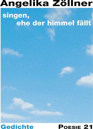 Buchcover singen, ehe der Himmel fällt | Angelika Zöllner | EAN 9783943599510 | ISBN 3-943599-51-5 | ISBN 978-3-943599-51-0
