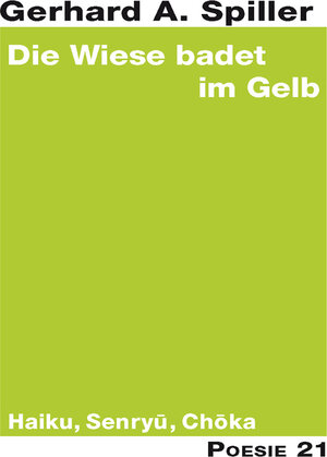 Buchcover Die Wiese badet im Gelb | Gerhard A. Spiller | EAN 9783943599589 | ISBN 3-943599-58-2 | ISBN 978-3-943599-58-9