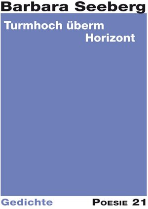 Buchcover Turmhoch überm Horizont | Barbara Seeberg | EAN 9783943599619 | ISBN 3-943599-61-2 | ISBN 978-3-943599-61-9