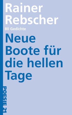 Buchcover Neue Boote für die hellen Tage | Rainer Rebscher | EAN 9783943599732 | ISBN 3-943599-73-6 | ISBN 978-3-943599-73-2