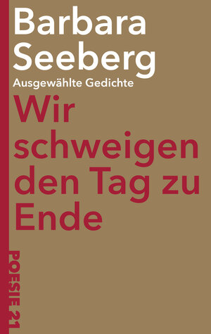Buchcover Wir schweigen den Tag zu Ende | Barbara Seeberg | EAN 9783943599770 | ISBN 3-943599-77-9 | ISBN 978-3-943599-77-0