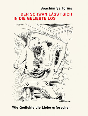 Buchcover Der Schwan lässt sich in die Geliebte los | Joachim Sartorius | EAN 9783943603811 | ISBN 3-943603-81-4 | ISBN 978-3-943603-81-1