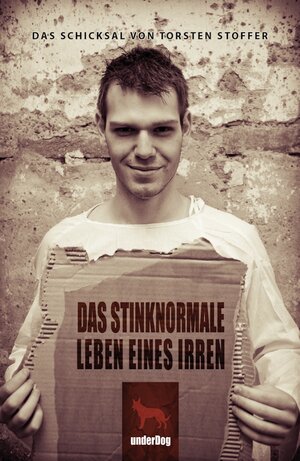 Buchcover Das stinknormale Leben eines Irren | Torsten Stoffer | EAN 9783943606140 | ISBN 3-943606-14-7 | ISBN 978-3-943606-14-0