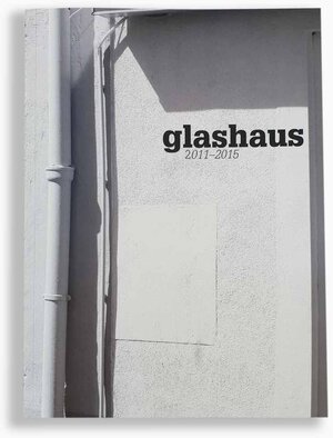 Buchcover glashaus 2011-2015 | Jörg Simon | EAN 9783943619379 | ISBN 3-943619-37-0 | ISBN 978-3-943619-37-9