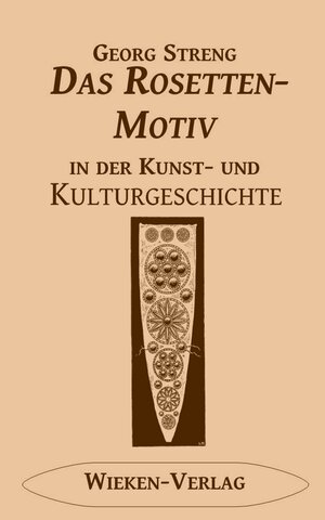 Buchcover Das Rosettenmotiv in der Kunst- und Kulturgeschichte | Georg Streng | EAN 9783943621266 | ISBN 3-943621-26-X | ISBN 978-3-943621-26-6