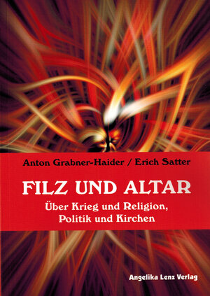 Buchcover Filz und Altar | Anton Grabner-Haider | EAN 9783943624236 | ISBN 3-943624-23-4 | ISBN 978-3-943624-23-6