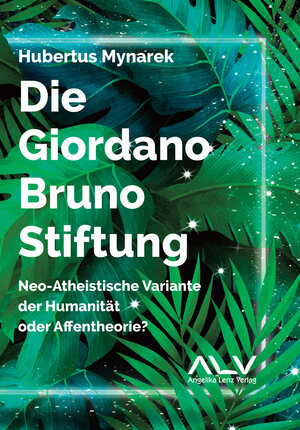 Buchcover Die Giordano-Bruno-Stiftung | Hubertus Mynarek | EAN 9783943624793 | ISBN 3-943624-79-X | ISBN 978-3-943624-79-3