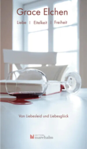 Buchcover Liebe - Eitelkeit - Freiheit | Grace Elchen | EAN 9783943628005 | ISBN 3-943628-00-0 | ISBN 978-3-943628-00-5