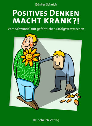 Buchcover Positives Denken macht krank?! | Günter Scheich | EAN 9783943632033 | ISBN 3-943632-03-2 | ISBN 978-3-943632-03-3