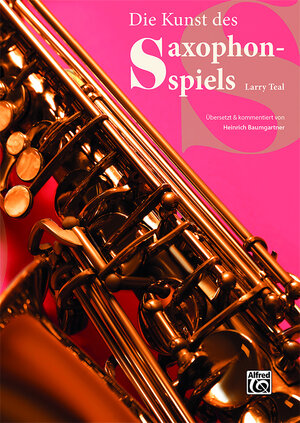 Buchcover Die Kunst des Saxophonspiels | Larry Teal | EAN 9783943638448 | ISBN 3-943638-44-8 | ISBN 978-3-943638-44-8