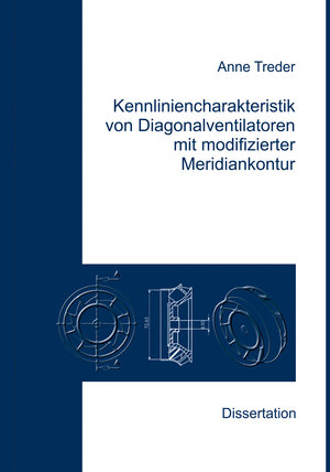 Buchcover Kennliniencharakteristik von Diagonalventilatoren mit modifizierter Meridiankontur | Anne Treder | EAN 9783943642728 | ISBN 3-943642-72-0 | ISBN 978-3-943642-72-8
