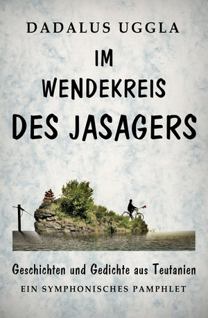 Buchcover Im Wendekreis des Jasagers | Dadalus Uggla | EAN 9783943645071 | ISBN 3-943645-07-X | ISBN 978-3-943645-07-1