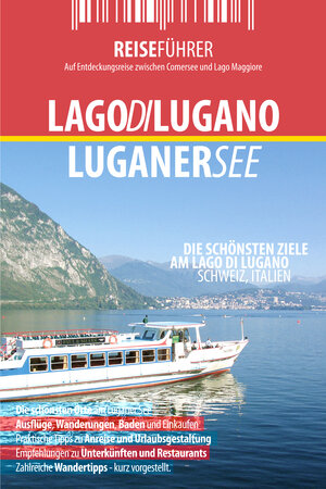 Buchcover Luganer See - Reiseführer - Die interessantesten Ziele am Lago di Lugano Lombardei, Italien und Tessin, Schweiz | Antje Blüm | EAN 9783943663174 | ISBN 3-943663-17-5 | ISBN 978-3-943663-17-4