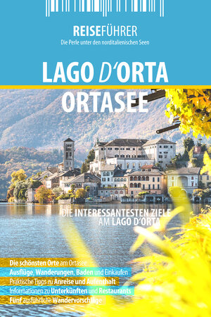 Buchcover Ortasee - Reiseführer - Lago d'Orta | Robert Hüther | EAN 9783943663204 | ISBN 3-943663-20-5 | ISBN 978-3-943663-20-4