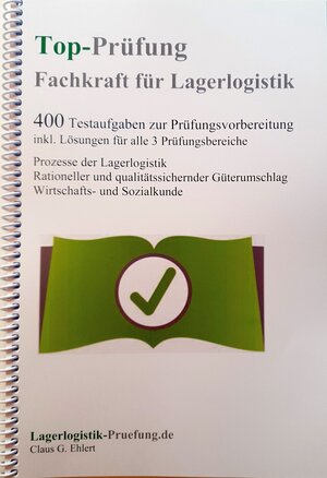 Buchcover Top-Prüfung Fachkraft für Lagerlogistik - 400 Übungsaufgaben für die Abschlussprüfung | Claus-Günter Ehlert | EAN 9783943665178 | ISBN 3-943665-17-8 | ISBN 978-3-943665-17-8